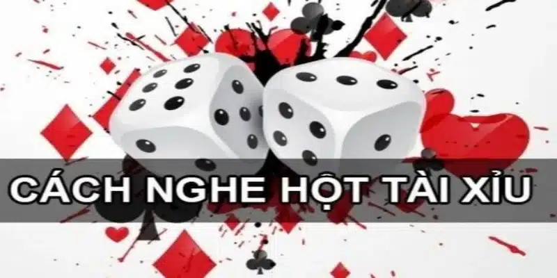 Cách nghe hột tài xỉu theo âm thanh phát ra